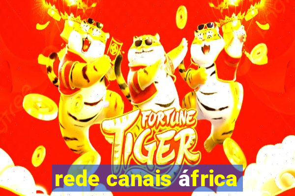 rede canais áfrica