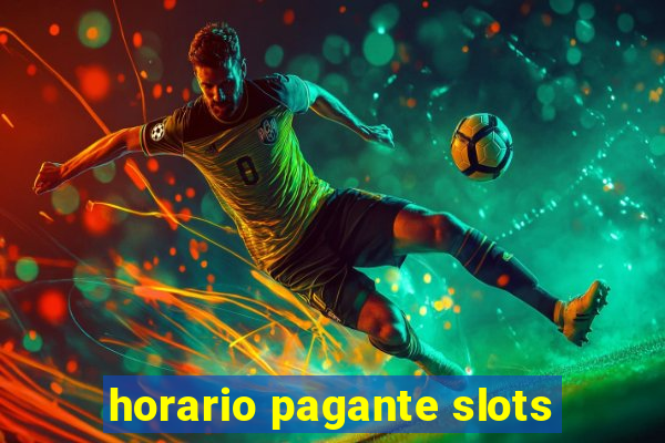 horario pagante slots