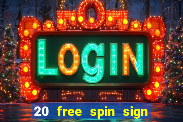 20 free spin sign up casino