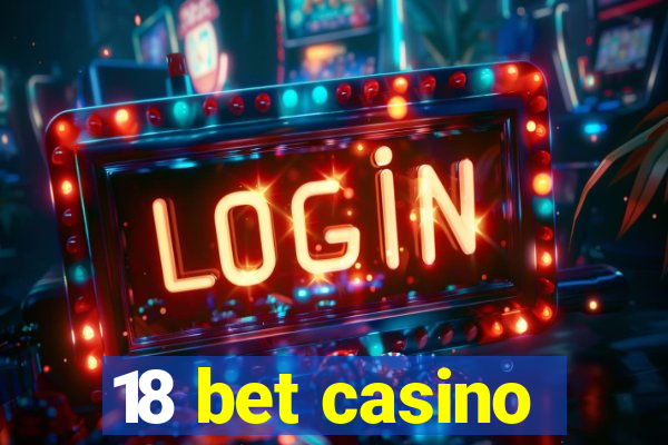 18 bet casino