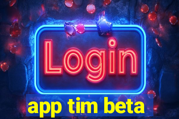 app tim beta