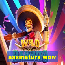 assinatura wow