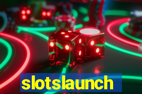 slotslaunch