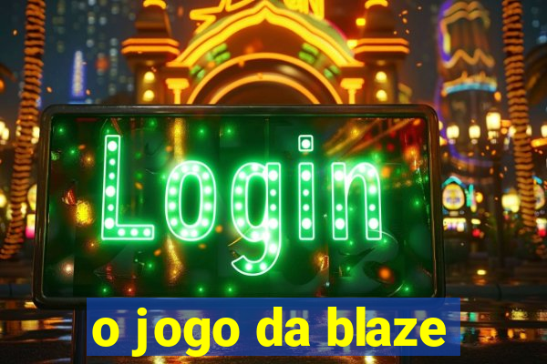 o jogo da blaze