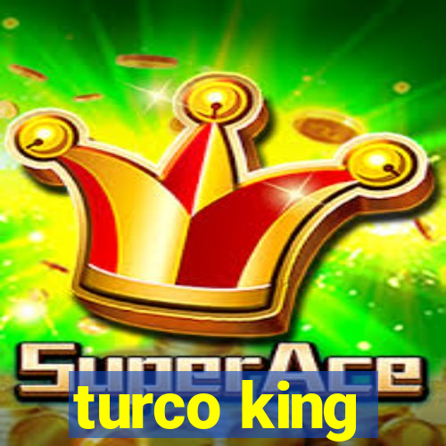 turco king