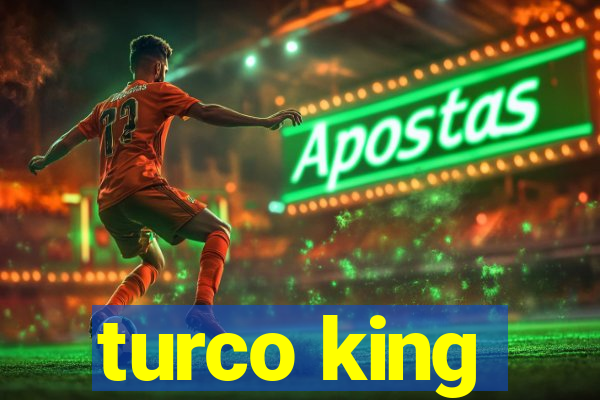 turco king