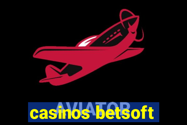 casinos betsoft