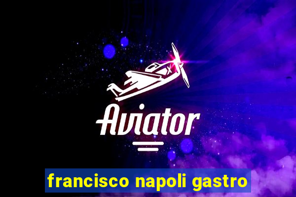 francisco napoli gastro