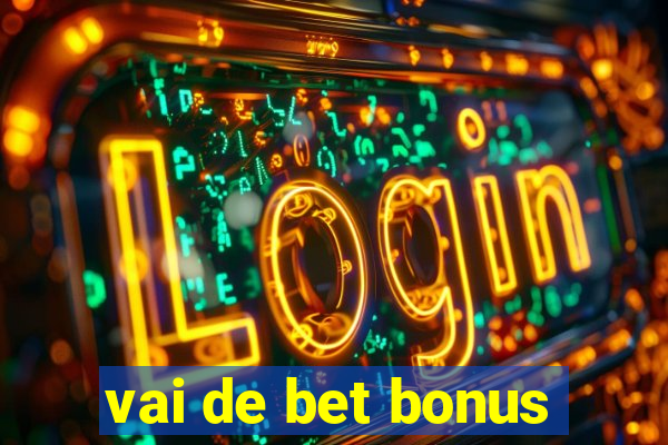 vai de bet bonus