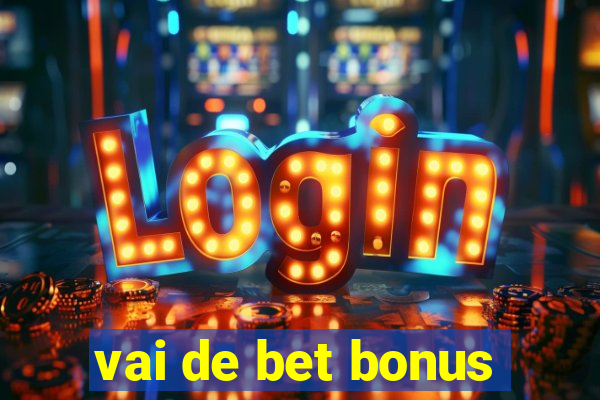 vai de bet bonus