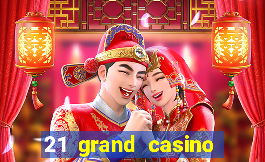 21 grand casino free spins