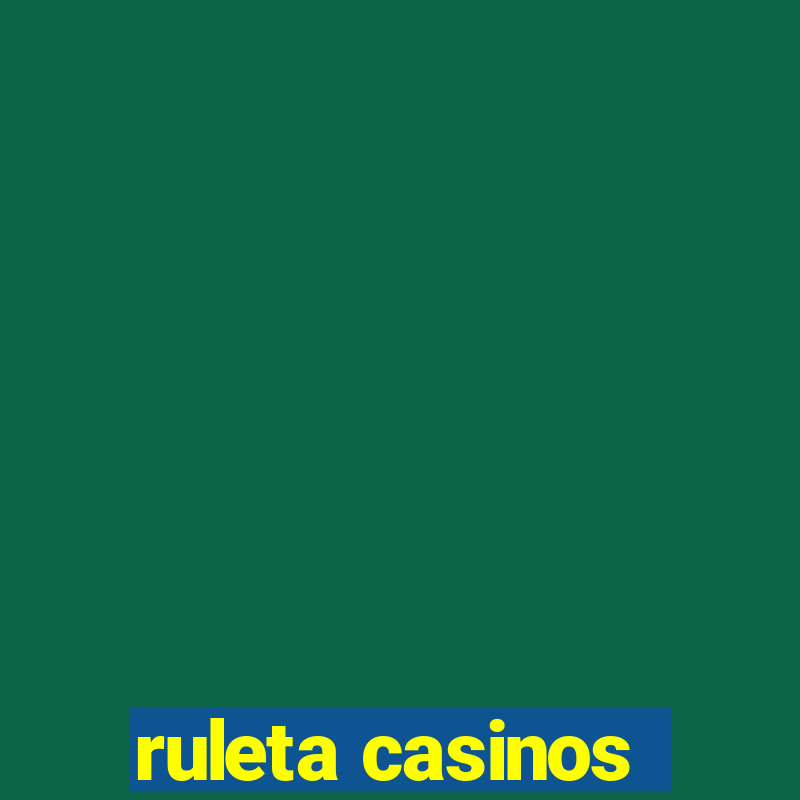 ruleta casinos