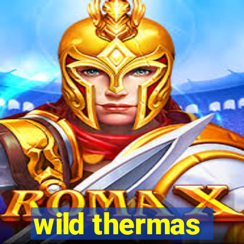 wild thermas