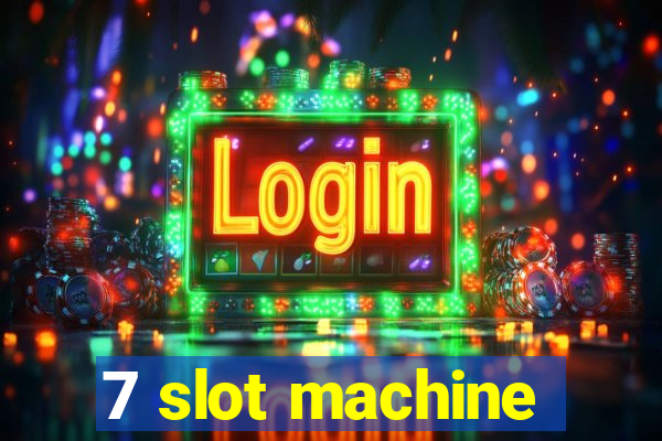 7 slot machine