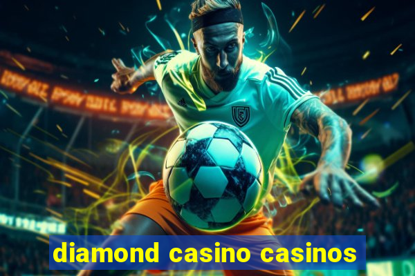 diamond casino casinos