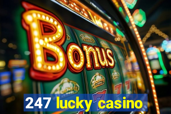 247 lucky casino