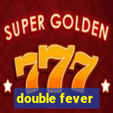 double fever