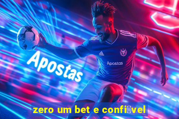 zero um bet e confi谩vel