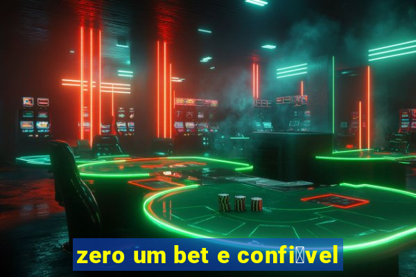 zero um bet e confi谩vel