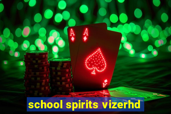 school spirits vizerhd