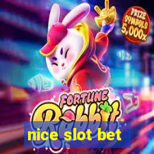 nice slot bet