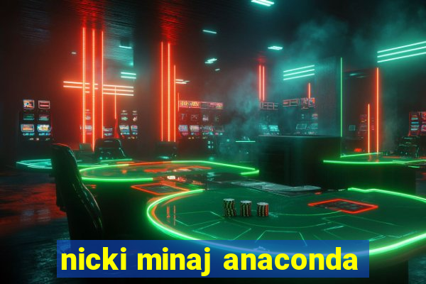 nicki minaj anaconda