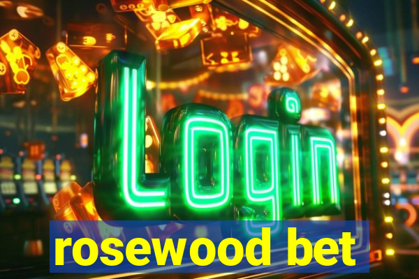 rosewood bet