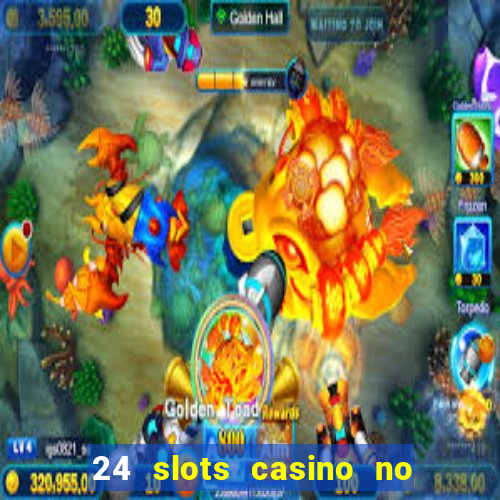 24 slots casino no deposit bonus