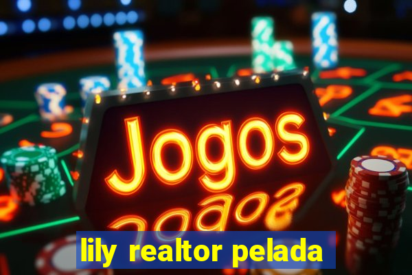 lily realtor pelada