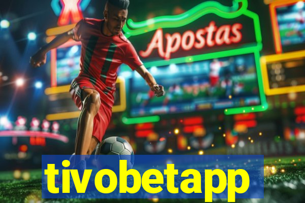 tivobetapp