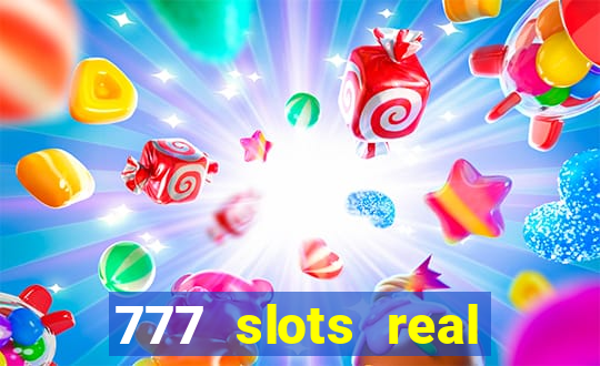 777 slots real cash 2023