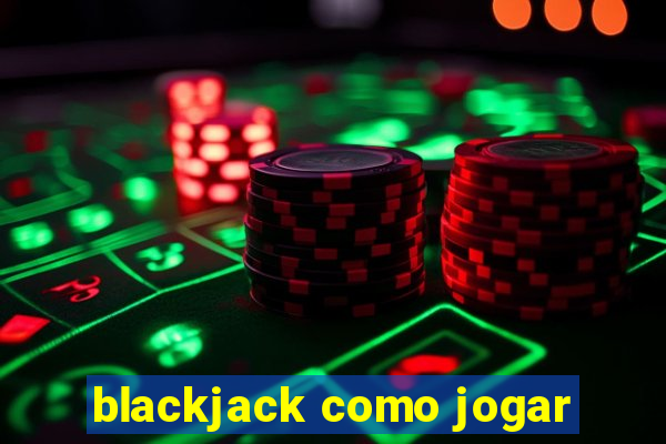 blackjack como jogar