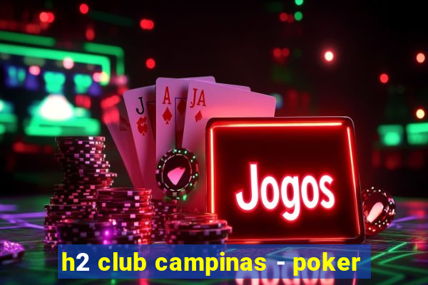 h2 club campinas - poker