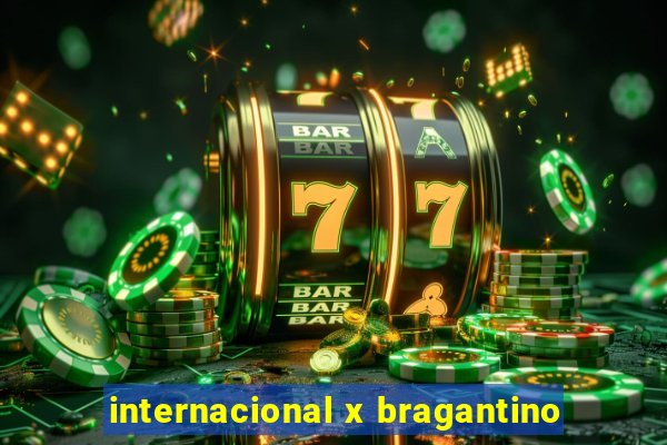 internacional x bragantino