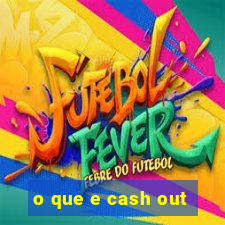 o que e cash out