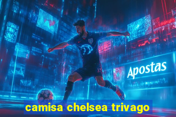 camisa chelsea trivago