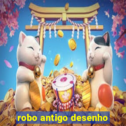 robo antigo desenho