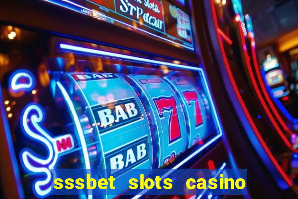 sssbet slots casino games 777