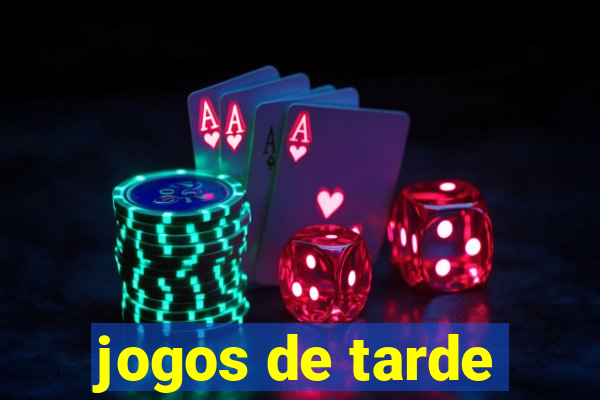 jogos de tarde