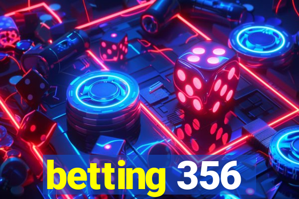 betting 356