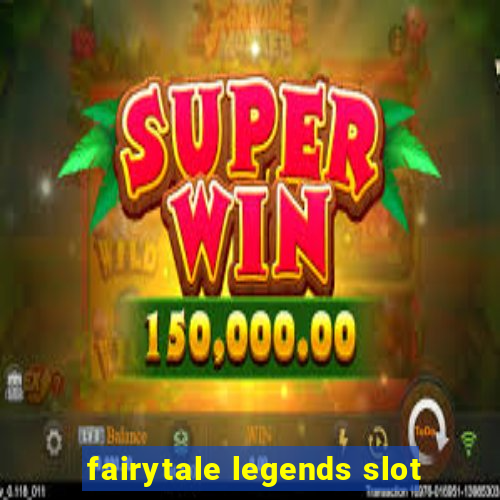 fairytale legends slot