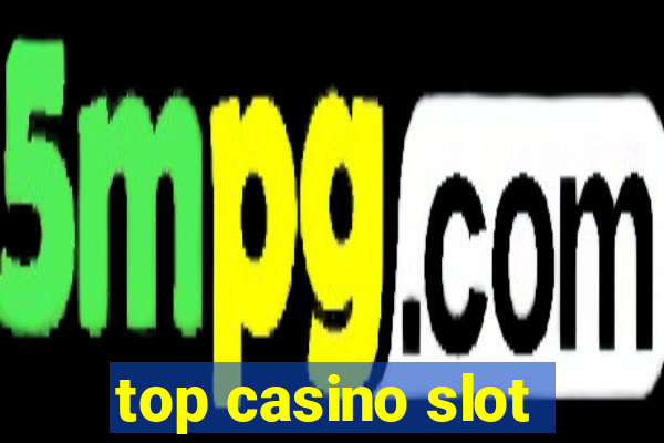 top casino slot