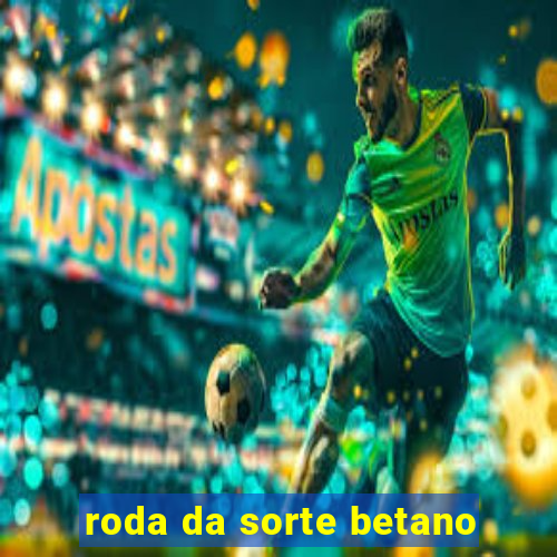 roda da sorte betano