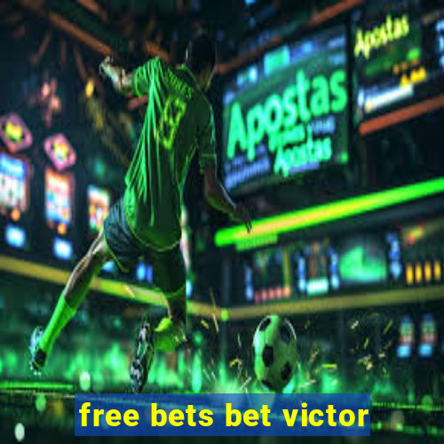 free bets bet victor