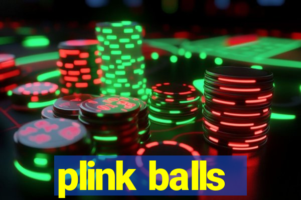 plink balls