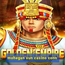 mohegan sun casino conn