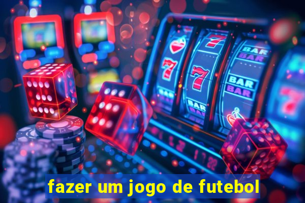 fazer um jogo de futebol