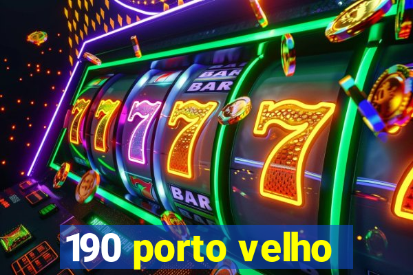 190 porto velho