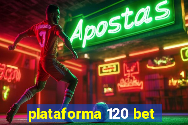 plataforma 120 bet