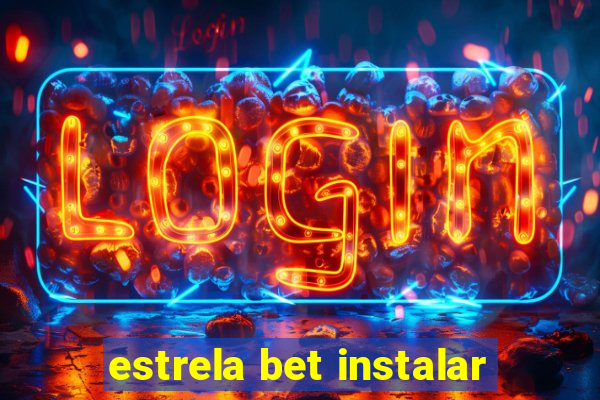 estrela bet instalar